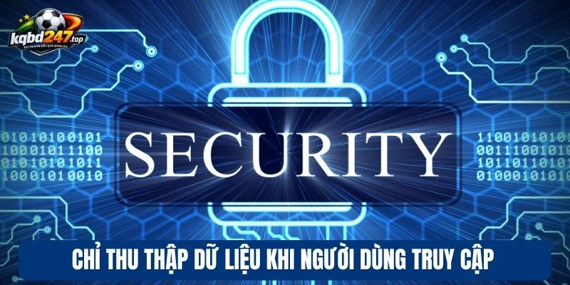 Chỉ thu thập dữ liệu khi người dùng truy cập