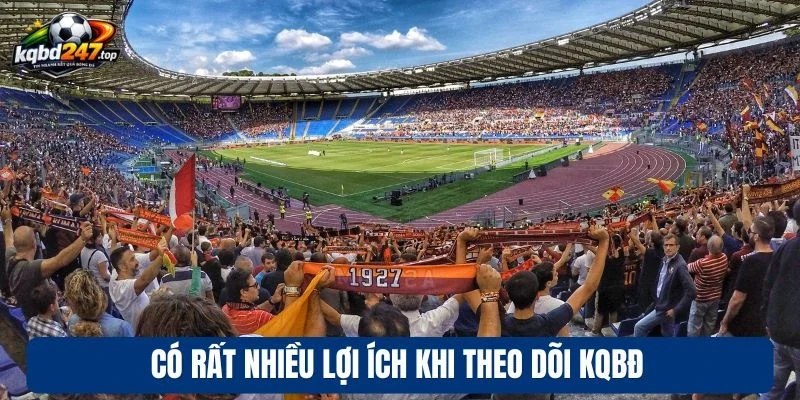 Có rất nhiều lợi ích khi theo dõi KQBĐ