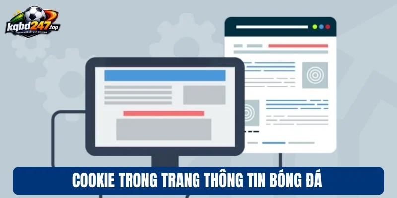 Cookie - Cập Nhật Kèo Nhanh, Cá Nhân Hóa Trải Nghiệm 1 Cookie trong trang thông tin bóng đá