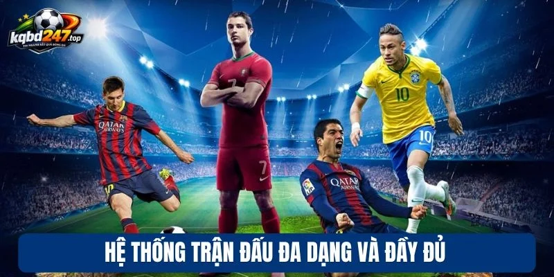 Hệ thống trận đấu đa dạng và đầy đủ