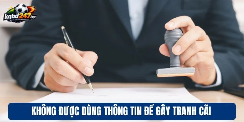 Không được dùng thông tin để gây tranh cãi