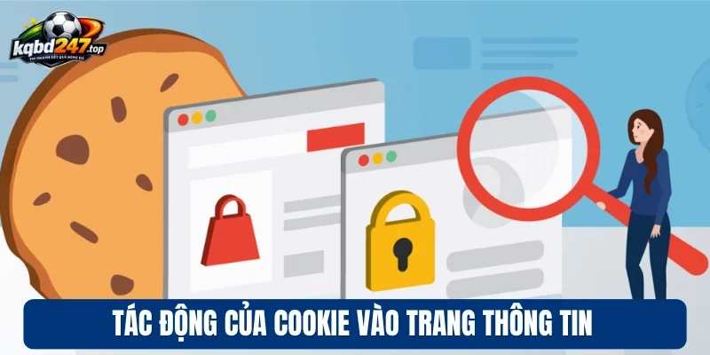 Cookie - Cập Nhật Kèo Nhanh, Cá Nhân Hóa Trải Nghiệm 2 Tác động của Cookie vào trang thông tin