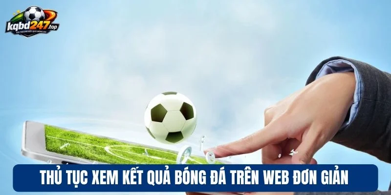 Thủ tục xem kết quả bóng đá trên web đơn giản
