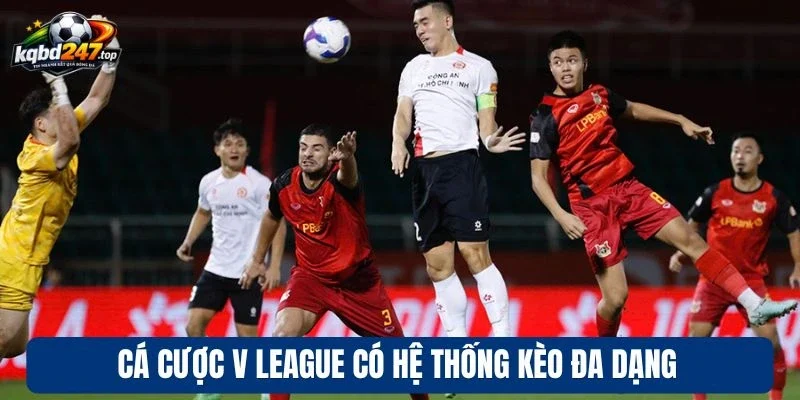 Cá cược V League có hệ thống kèo đa dạng