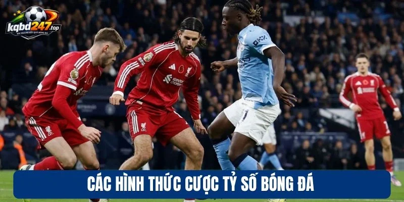 Các hình thức cược tỷ số bóng đá