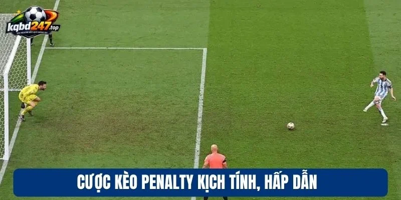 Cược kèo Penalty kịch tính, hấp dẫn 