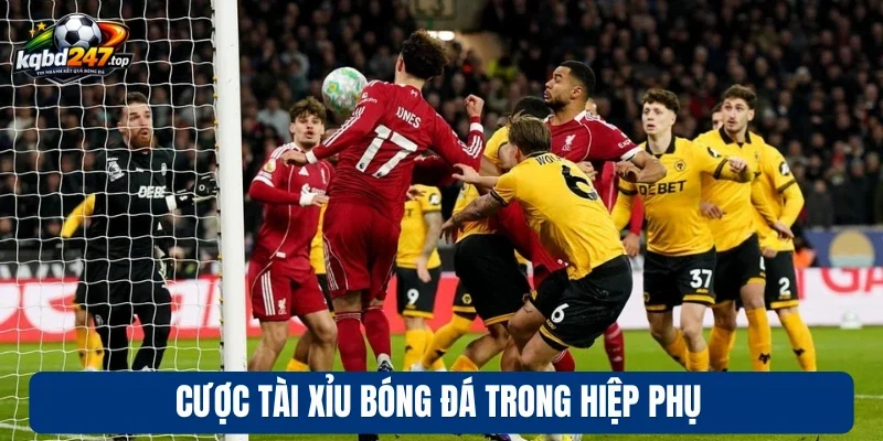 Kèo Có Hiệp Phụ - Cách Chơi Hiệu Quả, Tỷ Lệ Thắng Cao 3 Cược tài xỉu bóng đá trong hiệp phụ