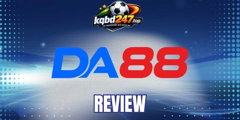 Da88 - Review Nhà Cái Bóng Đá Kèo Đa Dạng, Rút Tiền Nhanh 1 Khuyến mãi mới từ Da88
