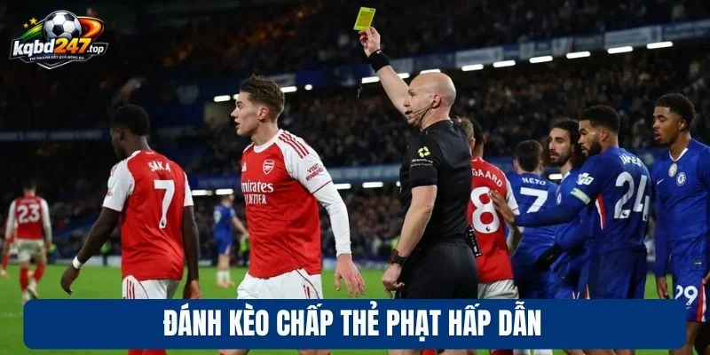 Đánh kèo chấp thẻ phạt hấp dẫn