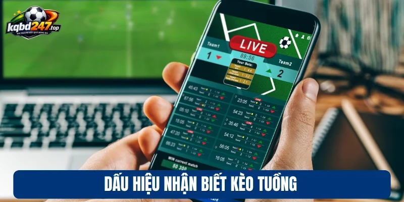 Dấu hiệu nhận biết kèo tuồng