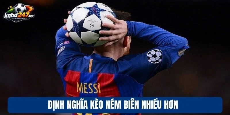 Kèo Ném Biên Nhiều Hơn - Mẹo Tăng Lợi Nhuận Chuẩn Cao Thủ 2 Định nghĩa kèo ném biên nhiều hơn