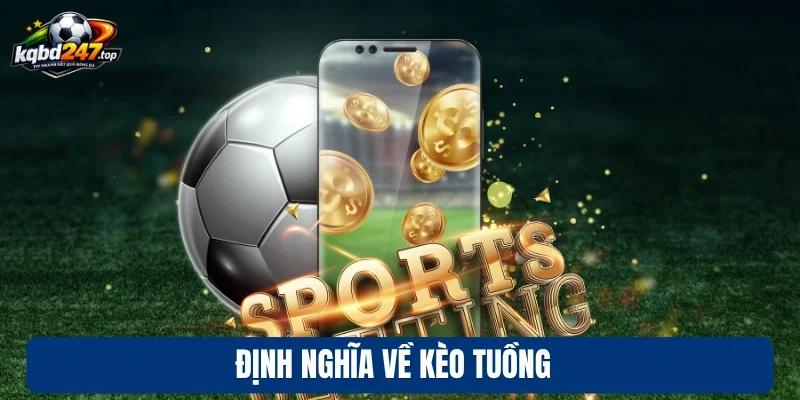Định nghĩa về kèo tuồng 