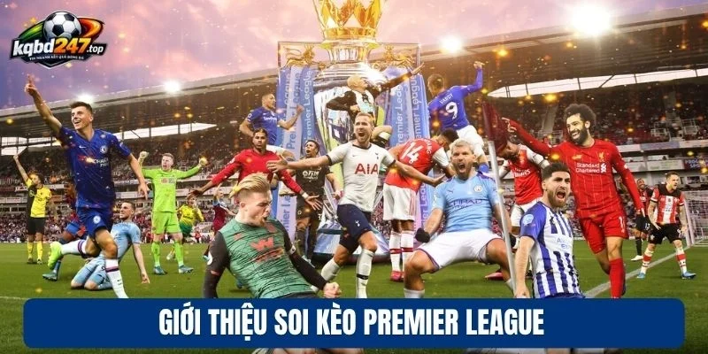 Giới thiệu soi kèo Premier League