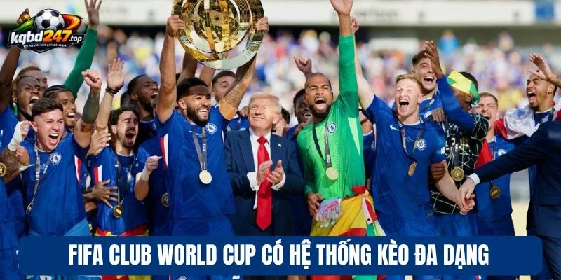 Soi Kèo Fifa Club World Cup - Dự Đoán Đúng, Nhận Thưởng Lớn 3 Fifa Club World Cup có hệ thống kèo đa dạng