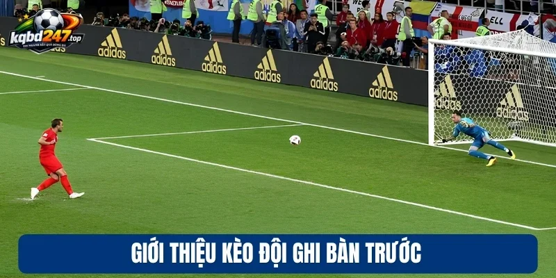 Kèo Đội Ghi Bàn Trước - Luật Chơi Và Mẹo Dự Đoán Nhanh 2 Giới thiệu kèo đội ghi bàn trước