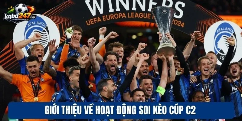 Giới thiệu về hoạt động soi kèo cúp C2