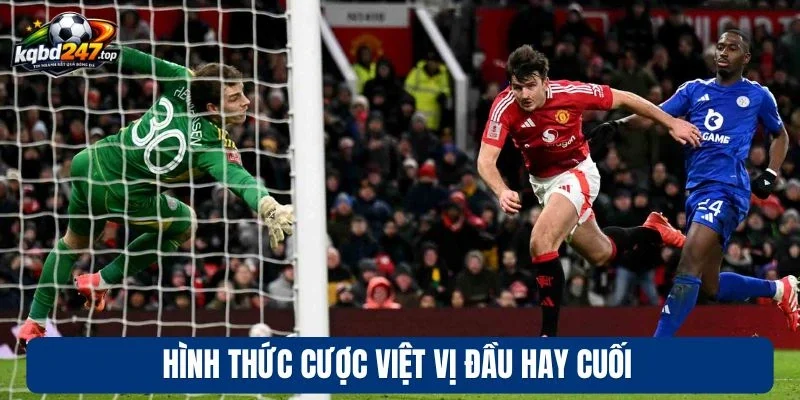 Hình thức cược việt vị đầu hay cuối