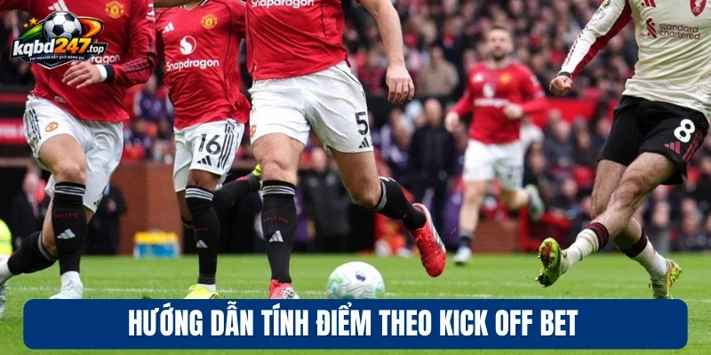 Kèo Giao Bóng Trước - Cách Chơi & Mẹo Cược Chuẩn Từ Cao Thủ 3 Hướng dẫn tính điểm theo Kick Off Bet