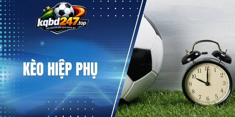 Tuyệt chiêu soi kèo cược hiệp phụ