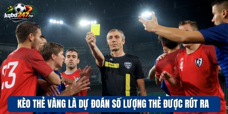 Kèo thẻ vàng là dự đoán số lượng thẻ được rút ra