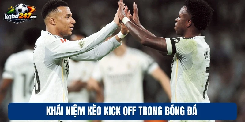 Khái niệm kèo kick off trong bóng đá