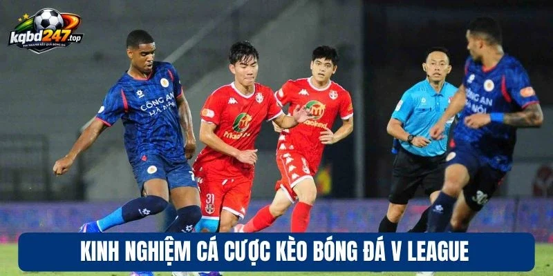 Kinh nghiệm cá cược kèo bóng đá V League