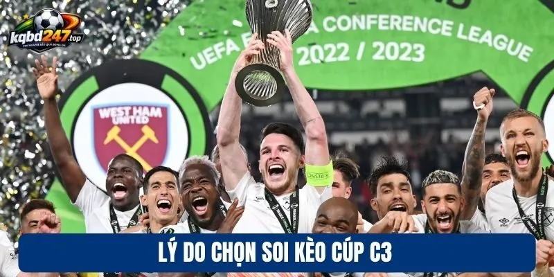 Lý do chọn soi kèo cúp C3