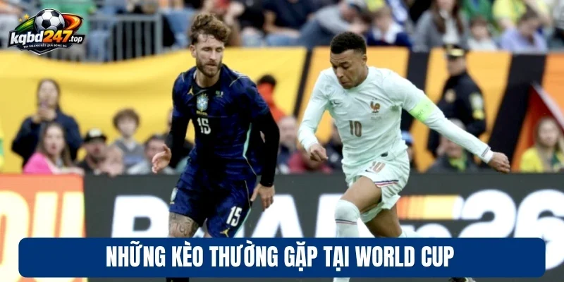 Những kèo thường gặp tại World Cup
