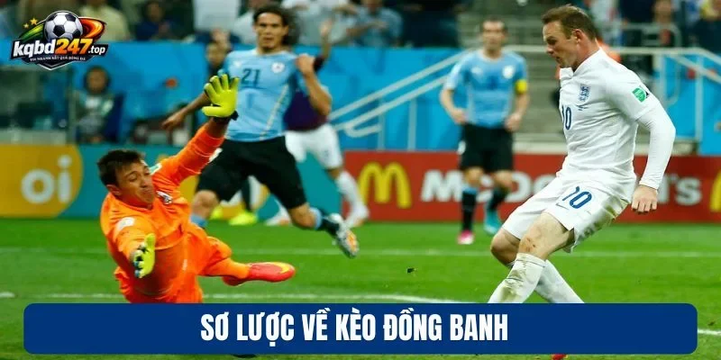 Sơ lược về kèo đồng banh 