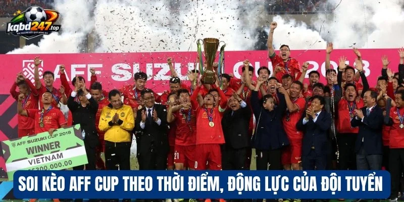 Soi kèo Aff Cup dựa vào từng nhóm đội tuyển