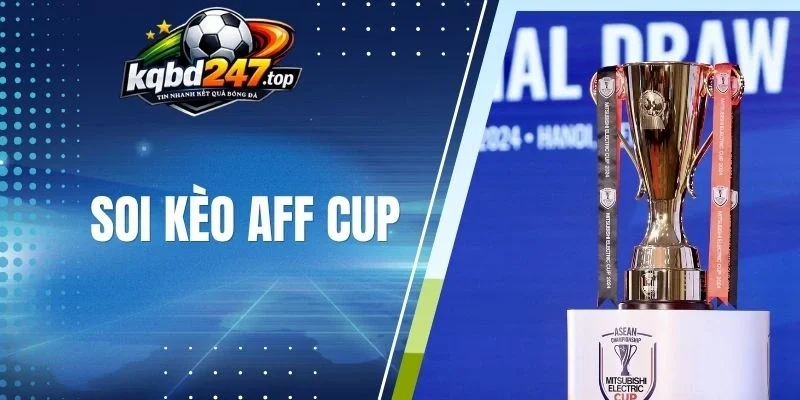 Soi kèo Aff Cup dựa vào từng nhóm đội tuyển