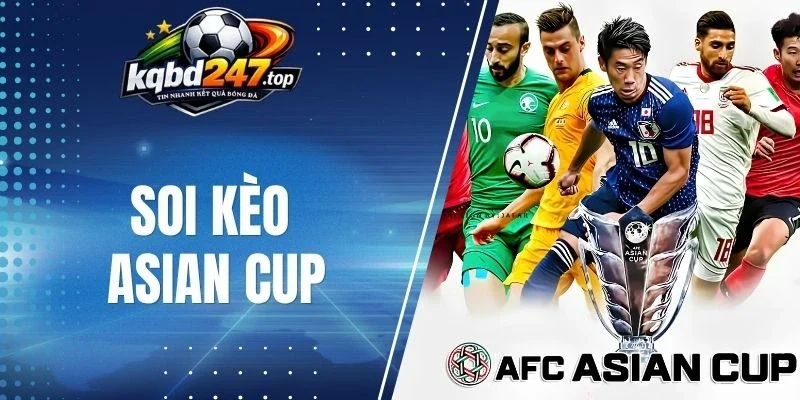 Cách phân tích từng kèo Asian Cup