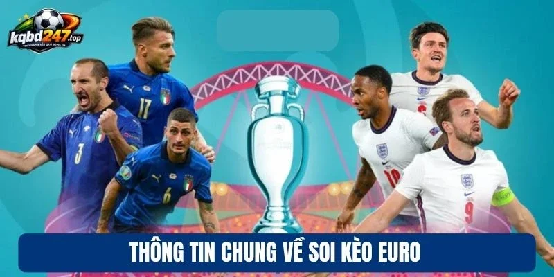 Thông tin chung về soi kèo Euro