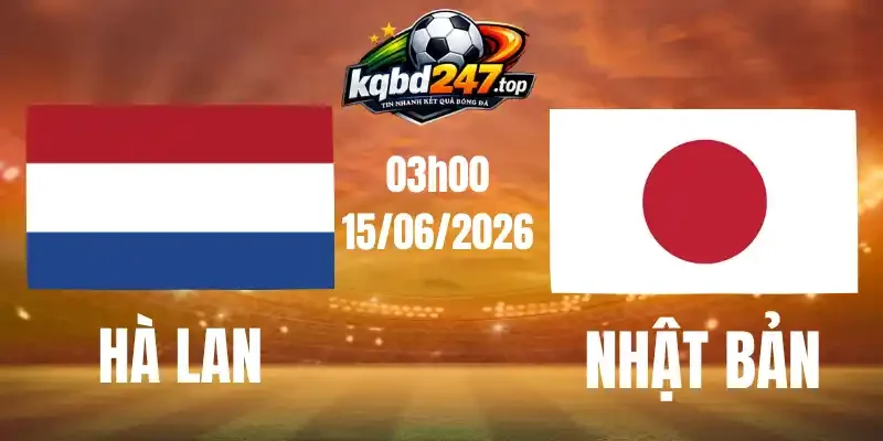 Kèo Nhà Cái Hà Lan Vs Nhật Bản - Bảng F World Cup 03h00 15/06/2026