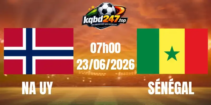 Kèo Nhà Cái Na Uy Vs Sénégal - Bảng I World Cup 07h00 23/06/2026