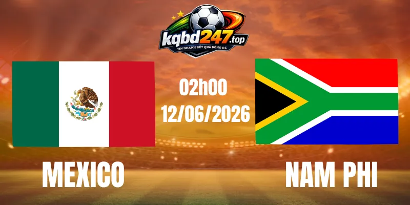 Soi Kèo Mexico Vs Nam Phi - Bảng A World Cup 02h00 12/06/2026