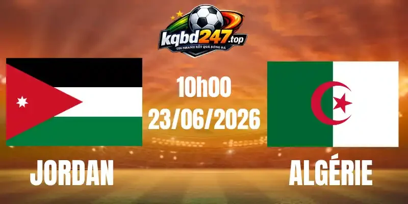 Soi Kèo Nhà Cái Jordan Vs Algérie - Bảng J World Cup 10h00 23/06/2026