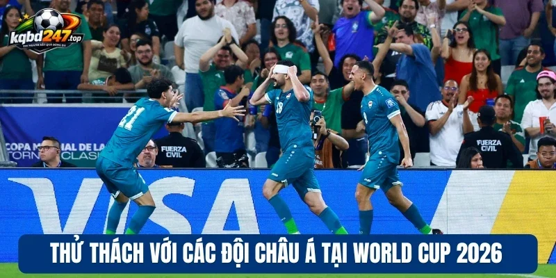 Thử thách với các đội châu Á tại World Cup 2026