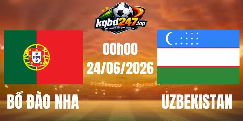 Tỷ Lệ Kèo Bồ Đào Nha Vs Uzbekistan - Bảng K World Cup 00h00 24/06/2026