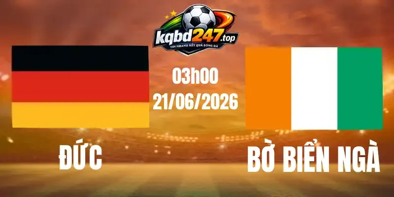 Tỷ Lệ Kèo Đức Vs Bờ Biển Ngà - Bảng E World Cup 03h00 21/06/2026