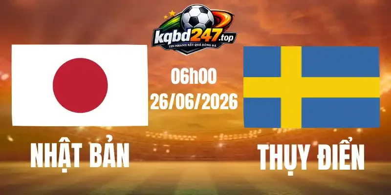 Tỷ Lệ Kèo Nhật Bản Vs Thụy Điển - Bảng F World Cup 06h00 26/06/2026