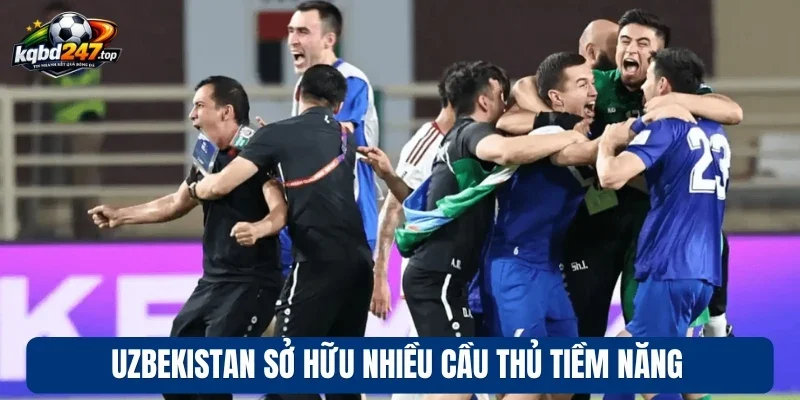 Uzbekistan sở hữu nhiều cầu thủ tiềm năng
