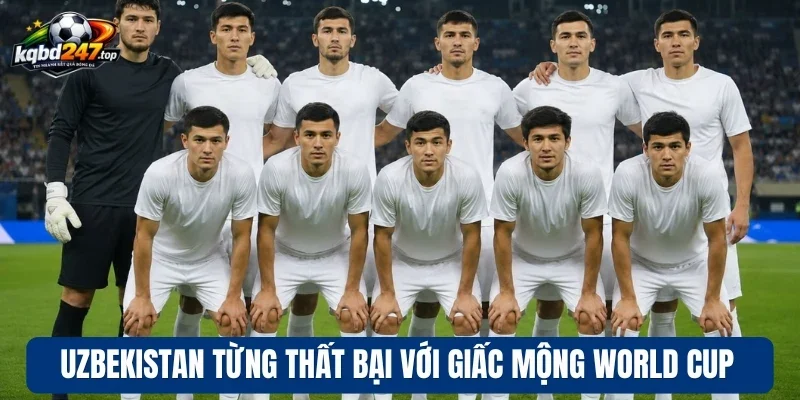 Uzbekistan từng thất bại với giấc mộng World Cup