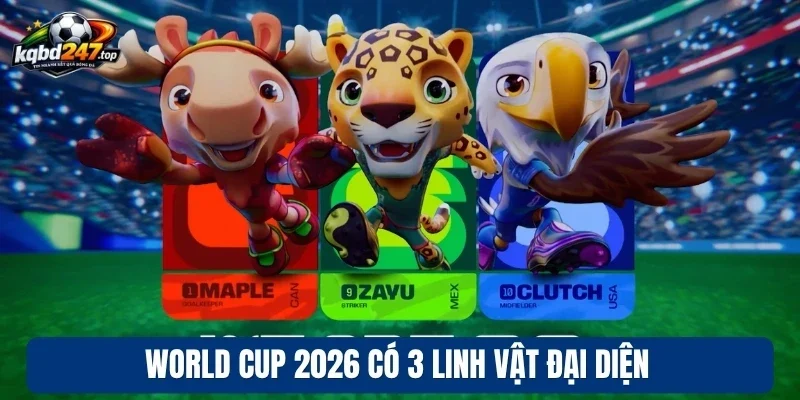 Có đến 3 linh vật tại World Cup 2026