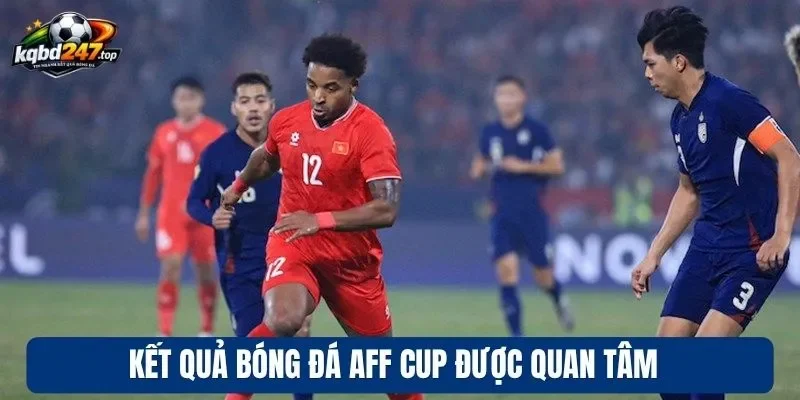Kết quả bóng đá AFF Cup được quan tâm 