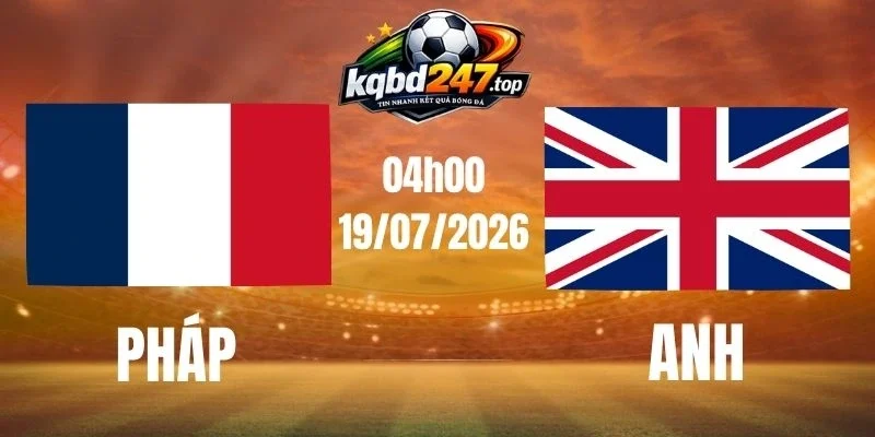 Tỷ lệ kèo Pháp vs Anh - Tranh hạng 3 World Cup 04h00 19/07/2026