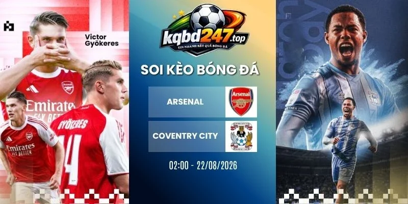 Soi kèo bóng đá Arsenal vs Coventry City - 02h00 22/08/2026 - NHA