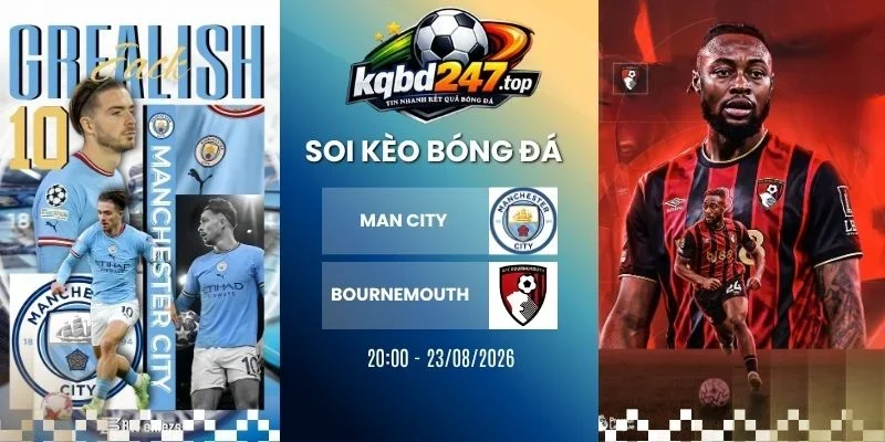 Soi Kèo Man City Vs Bournemouth - NHA, 23/08/2026