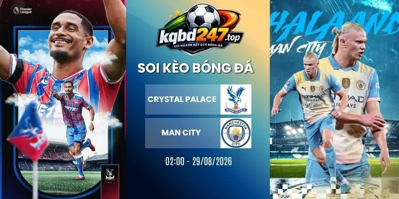 Soi kèo nhà cái Crystal Palace vs Man City - NHA, 29/08/2026