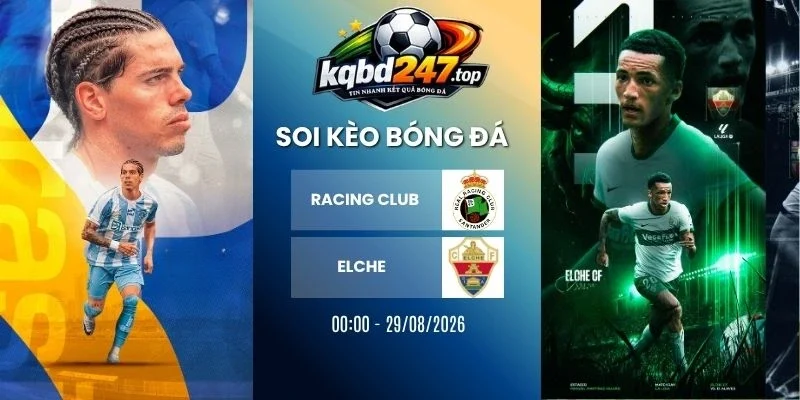 Soi kèo Racing Club vs Elche - La Liga, 29/08/2026